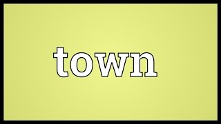 Town Meaning [upl. by Ellenid841]