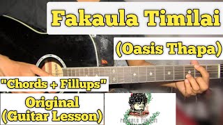 Fakaula Timilai  Oasis Thapa  Guitar Lesson  Chords amp Fills  With amp Without Capo [upl. by Acila]