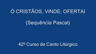 Ó Cristãos vinde ofertai SEQUÊNCIA PASCAL [upl. by Sucerdor]