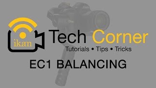 Ikan Corp Tech Corner  Beholder EC1 3 Axis Gimbal Stabilizer Balancing Tutorial [upl. by Barnes92]