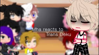 —Mha reacts to trans Deku— —Trans Deku AU— [upl. by Esinyt]