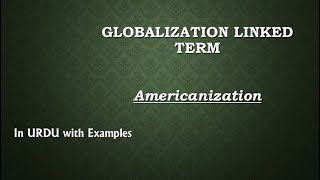 Americanization Globalization Linked Term in Urdu with Examples [upl. by Ruscio27]