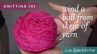 Knitting 101 How to Wind Yarn Into a Ball [upl. by Pattin]