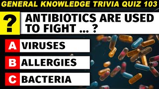 Trivia Knowledge Quiz For Smart People 😎 What Are Antibiotics Used For Episode 103 [upl. by Bloem]