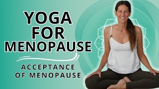 Yoga For Menopause  Acceptance Of Menopause [upl. by Strade]