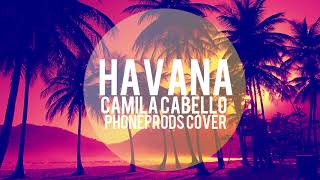 Camila Cabello  Havana Phoneprods Cover [upl. by Eveleen]