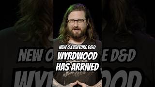 Wyrdwood Arrives TONIGHT  dnd oxventure [upl. by Erikson]