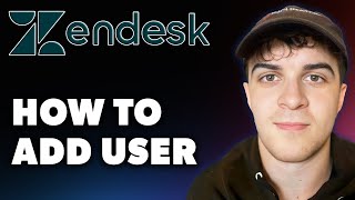 How to Add User on Zendesk Full 2024 Guide [upl. by Isabella]