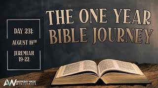 The One Year Bible Journey Day 231 – August 19 – Jeremiah 1922 – Jeremiahs Unpopular Ministry [upl. by Evelunn]