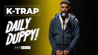 KTrap  Daily Duppy  GRM Daily [upl. by Ainatnas170]