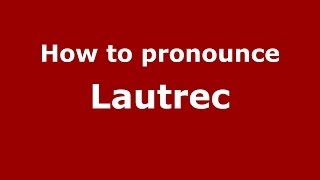 How to Pronounce Lautrec  PronounceNamescom [upl. by Kyred]