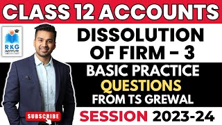 Practice Questions From TS Grewal  Dissolution of Firm  3  Class 12  Accounts  CA Parag Gupta [upl. by Timmons]