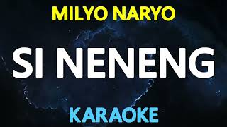 SI NENENG  Milyo Naryo KARAOKE Version [upl. by Selrahc363]