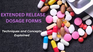 Extended Release Dosage Forms Techniques and Concepts in easy detail Sustained Release Products [upl. by Ariuqahs]