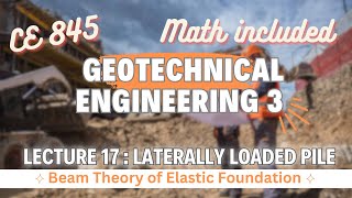 Lecture 17  Laterally Loaded Pile  Beam Theory of Elastic Foundatio  Geotechnical Engineering  3 [upl. by Assened]