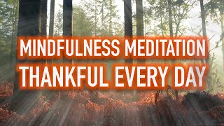 Guided Mindfulness Meditation  Thankful Every Day [upl. by Greeley304]