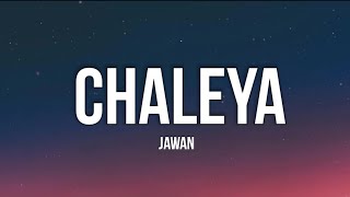 Chaleya Lyrics  Jawan  Shah Rukh Khan  Nayanthara  Atlee Anirudh  Arijit Singh  Shilpa Rao [upl. by Atnuahc]