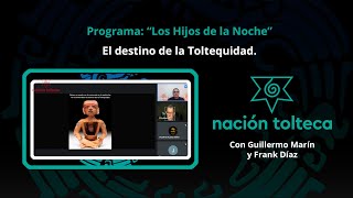 Programa 6 quotLos Hijos de la Nochequot El destino de la Toltequidad Con Frank Díaz y Guillermo Marín [upl. by Werdnael947]