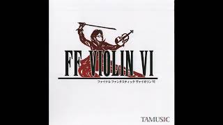 【FF Violin】FF6 仲間を求めて  Searching for Friends 「TAMUSIC」 [upl. by Yelknirb]