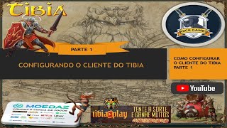 TIBIA  CONFIGURANDO O CLIENTE  PARTE 1 [upl. by Howe]