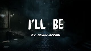 Ill Be  Edwin McChain Lyrics [upl. by Koralle]