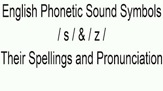 English Phonetic Sound Symbols s amp z and Their Spellings and Pronunciation [upl. by Airdna]