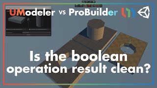 UModeler vs ProBuilder  Is the boolean operation result clean [upl. by Rebmetpes]