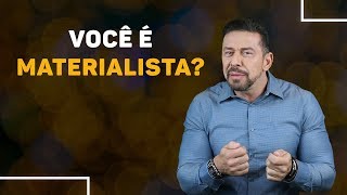 Você é materialista Convive com pessoas materialistas Aprenda a lidar  Luiz Fernando Garcia [upl. by Douville]