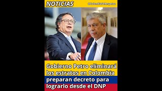 Gobierno Petro eliminará los estratos en Colombia preparan decreto para lograrlo desde el DNP [upl. by Nalod480]