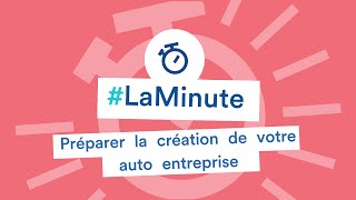 LaMinuteAutoEntrepreneur  Préparer la création de votre auto entreprise [upl. by Samson]