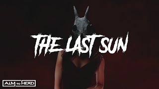 AIM TO HEAD  THE LAST SUN [upl. by Aleusnoc]