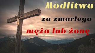 Modlitwa za zmarłego męża lub żonę [upl. by Ehtylb]