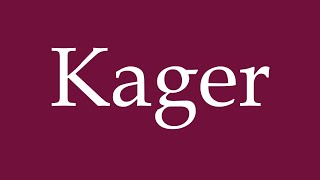 How to Pronounce Kager Correctly in German [upl. by Birkner163]