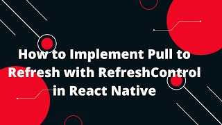 How to Implement Pull to Refresh with RefreshControl in React Native [upl. by Slrahc257]