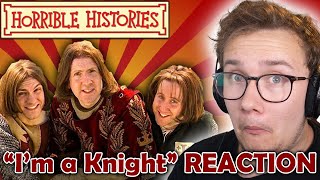 HORRIBLE HISTORIES songs are INTERESTING  quotIm a Knightquot and quotYour Finest Hourquot REACTION [upl. by Baram38]