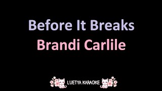 Before it Breaks  Brandi Carlile Karaoke [upl. by Aynas105]