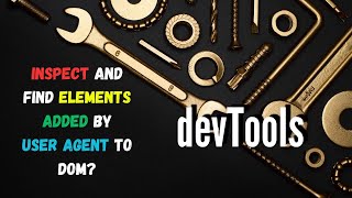 How to inspect user agent added elements with devTools [upl. by Acima181]