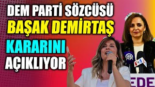 Dem Parti Başak Demirtaş Kararını Açıklıyor Aday O Mu [upl. by Christenson]