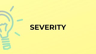 What is the meaning of the word SEVERITY [upl. by Kcim]