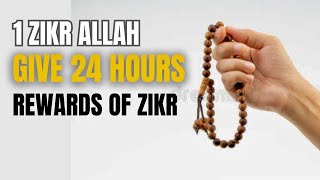 1 ZIKR ALLAH GIVES 24 HOURS REWARDS OF ZIKR [upl. by Annaxor]