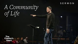 A Community of Life – The Creator’s Heart – Week 2 – Sermon – Matt Chandler – 11424 [upl. by Leik975]