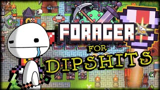 A Dipshits Guide To Forager [upl. by Drugge]