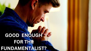 If I Converted To Christian Good Enough To Be A Christian How To Be A Fundamentalist [upl. by Kerril]