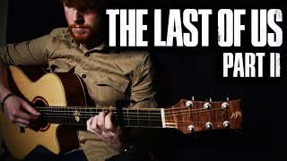 The Last of Us Part II Trailer Song Through the Valley Fingerstyle Guitar Cover [upl. by Towbin174]