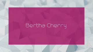 Bertha Cherry  appearance [upl. by Ellehcram766]