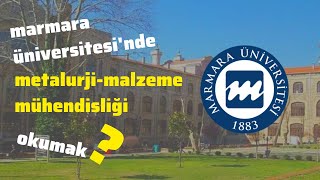 MARMARA ÜNİVERSİTESİNDE METALURJİ VE MALZEME MÜHENDİSLİĞİ OKUMAK İÇİN MUTLAKA İZLE [upl. by Byrle]