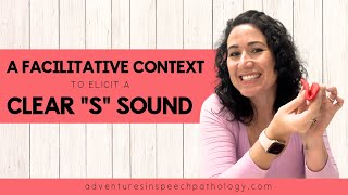 A Facilitative Context to Elicit a Clear quotSquot Sound [upl. by Goulette]