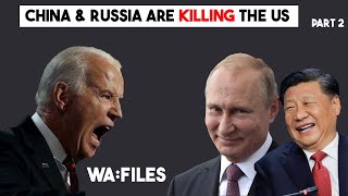 How China and Russia Are Killing the US  WA Files [upl. by Annmaria854]