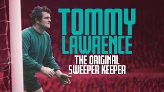 Tommy Lawrence Liverpools original quotSweeper Keeperquot [upl. by Winstonn]