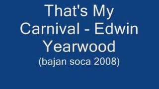 Thats My Carnival  Edwin Yearwood Barbados Soca 2008 [upl. by Ynaffik]